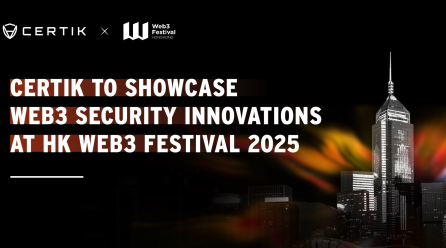 CertiK to Showcase Web3 Security Innovations at Hong Kong Web3 Festival 2025